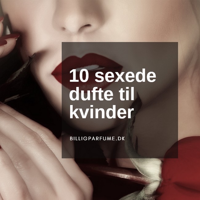 10 sexede parfumer og dufte til kvinder - BilligParfume.dk