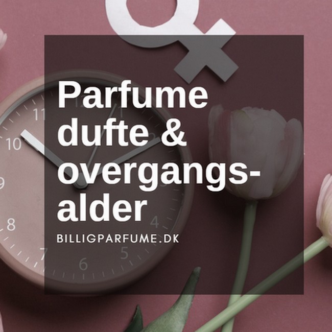 Parfume, dufte og overgangsalder - guide fra BilligParfume.dk
